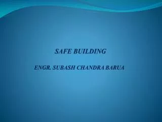 SAFE BUILDING ENGR. Subash Chandra Barua
