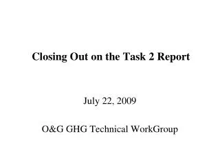 Closing Out on the Task 2 Report