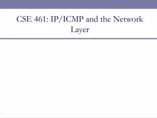 CSE 461: IP/ICMP and the Network Layer