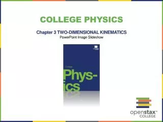 College Physics Chapter 3 TWO-DIMENSIONAL KINEMATICS PowerPoint Image Slideshow