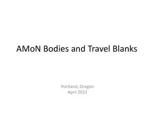 AMoN Bodies and Travel Blanks