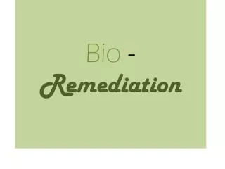 Bio - Remediation