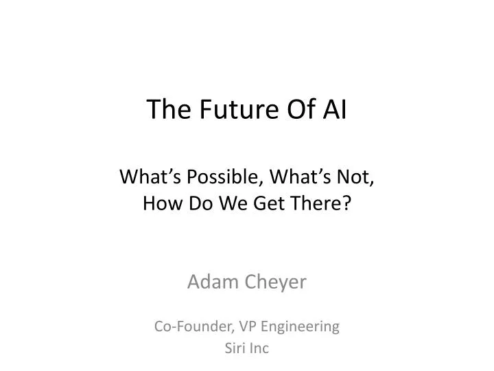 the future of ai what s possible what s not how do we get there