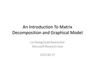 An Introduction To Matrix Decomposition and Graphical Model