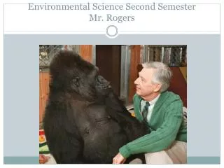 Environmental Science Second Semester Mr. Rogers