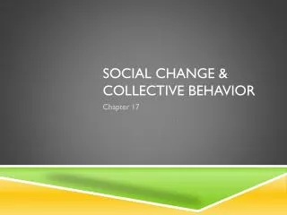 Social Change &amp; Collective Behavior