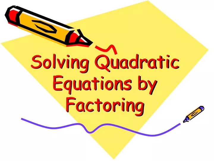 solving quadratic equations by factoring