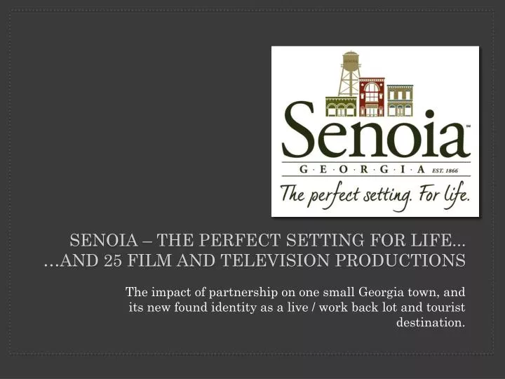 senoia the perfect setting for life and 25 film and television productions