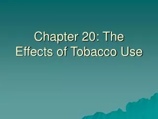 Chapter 20: The Effects of Tobacco Use