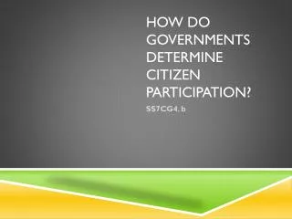 HOW DO GOVERNMENTS DETERMINE CITIZEN PARTICIPATION?