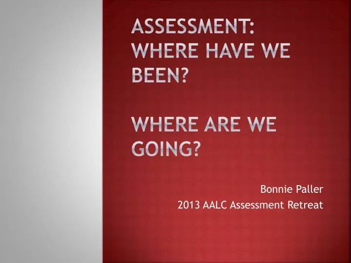 assessment where have we been where are we going