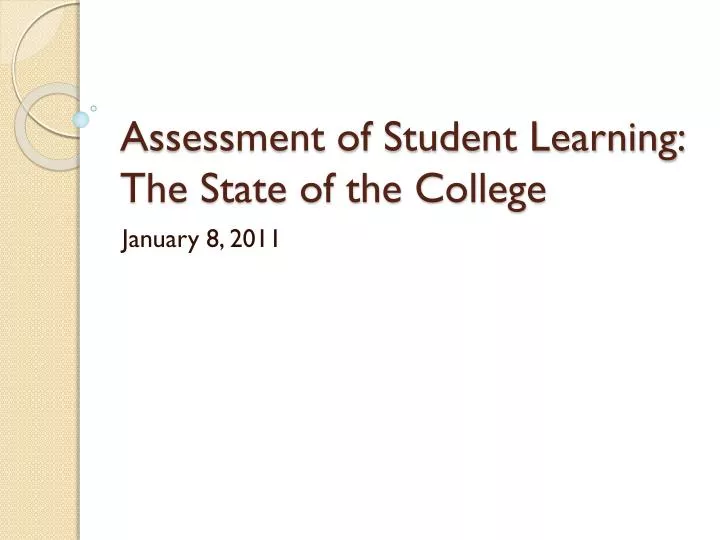 assessment of student learning the state of the college
