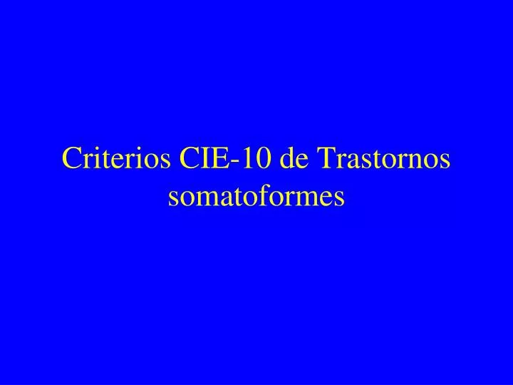 criterios cie 10 de trastornos somatoformes