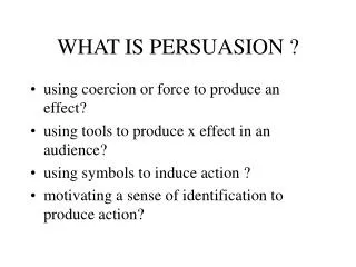 WHAT IS PERSUASION ?