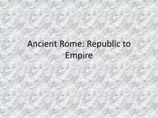 Ancient Rome: Republic to Empire