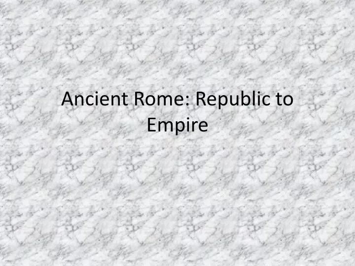 ancient rome republic to empire
