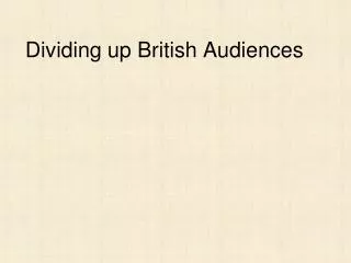 Dividing up British Audiences