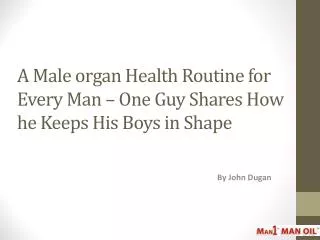 A Male organ Health Routine for Every Man
