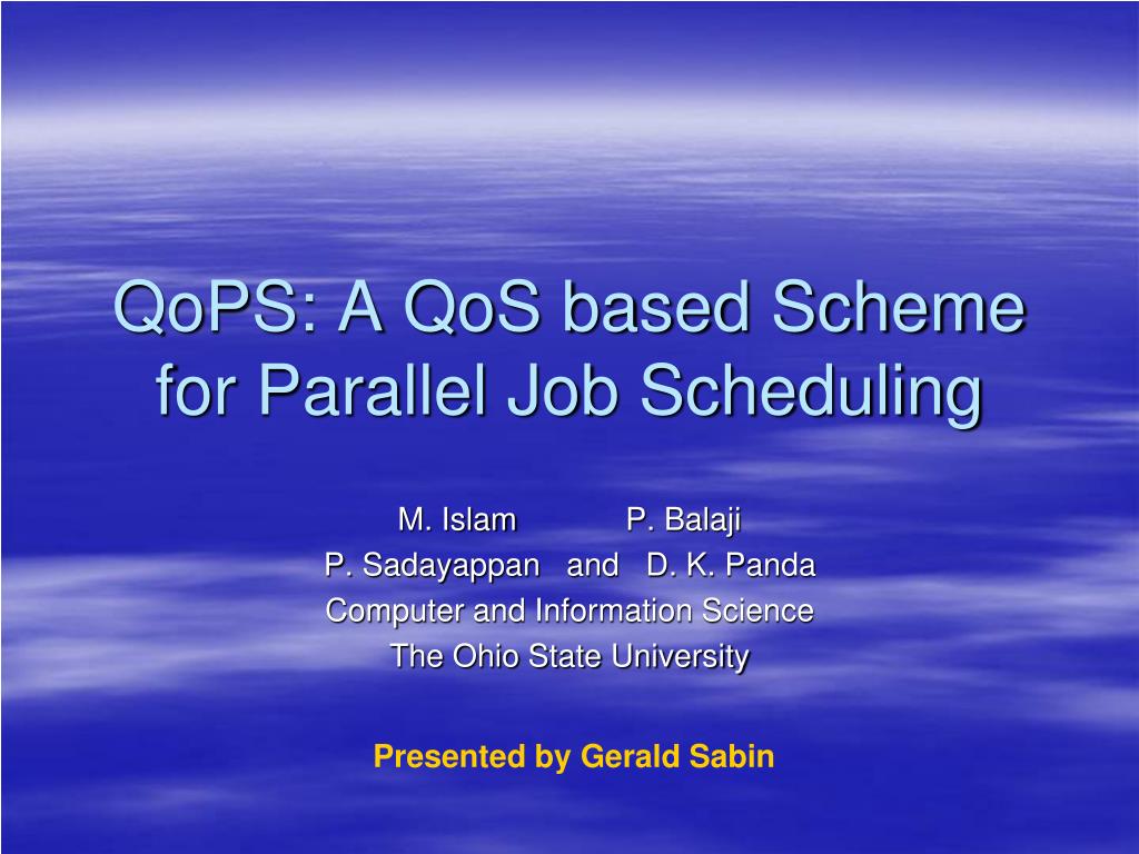 PPT - QoPS: A QoS based Scheme for Parallel Job Scheduling PowerPoint ...