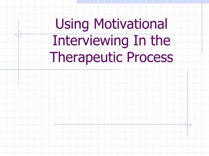 using motivational interviewing in the therapeutic process