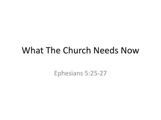 What The Church Needs Now