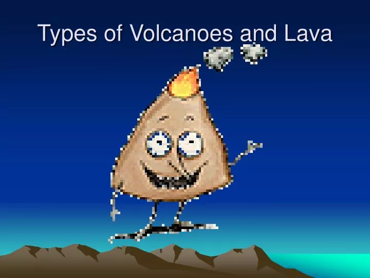 types of volcanoes and lava