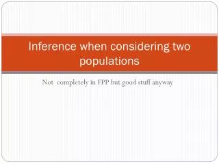 Inference when considering two populations