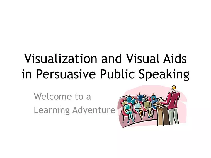 visualization and visual aids in persuasive public speaking