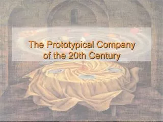 The Prototypical Company of the 20th Century