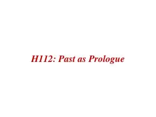 H112: Past as Prologue