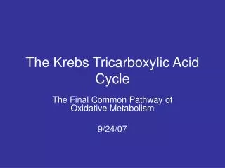 The Krebs Tricarboxylic Acid Cycle