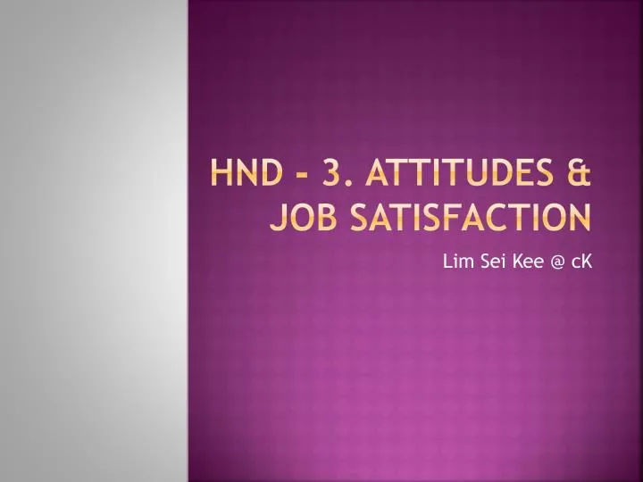 hnd 3 attitudes job satisfaction
