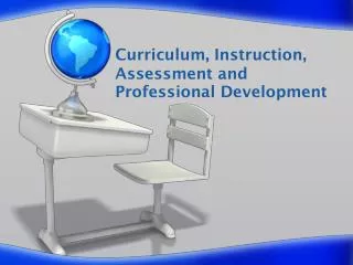Curriculum, Instruction, Assessment and Professional Development
