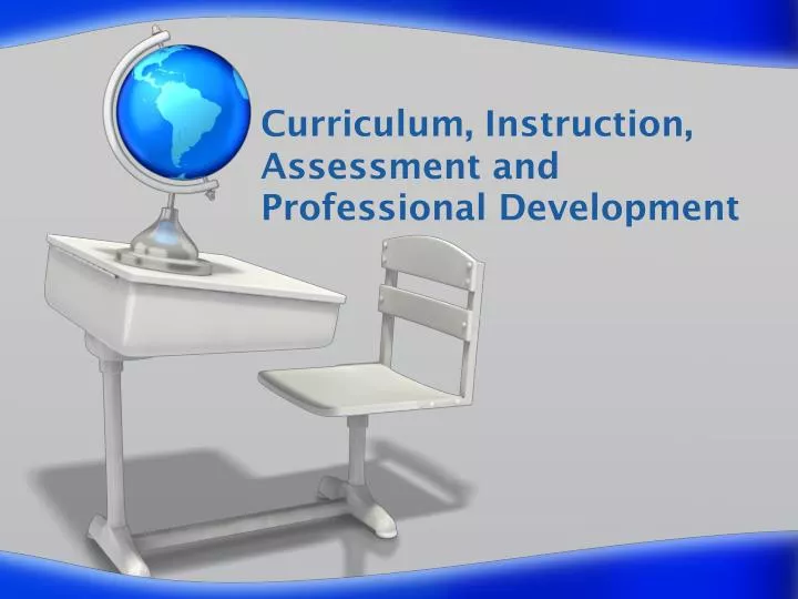 curriculum instruction assessment and professional development