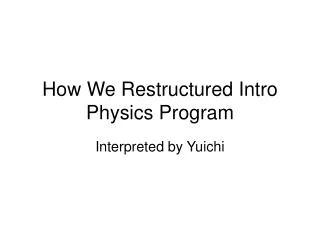 How We Restructured Intro Physics Program