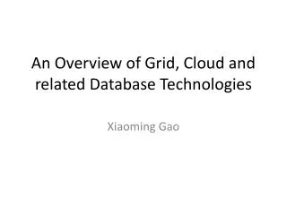 An Overview of Grid, Cloud and related Database Technologies