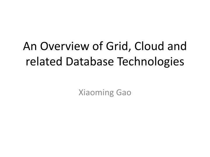 an overview of grid cloud and related database technologies