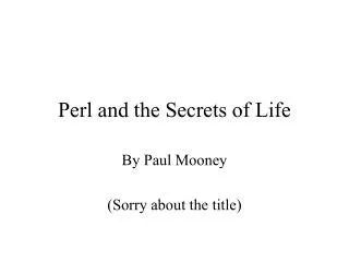 Perl and the Secrets of Life