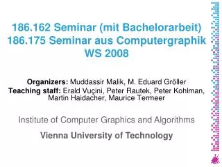 186.162 Seminar (mit Bachelorarbeit) 186.175 Seminar aus Computergraphik WS 2008