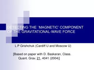DETECTING THE `MAGNETIC’ COMPONENT OF THE GRAVITATIONAL-WAVE FORCE