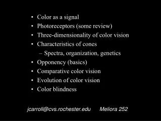 Color as a signal Photoreceptors (some review) Three-dimensionality of color vision