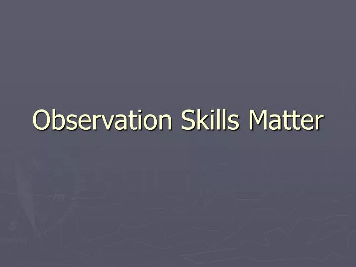 observation skills matter