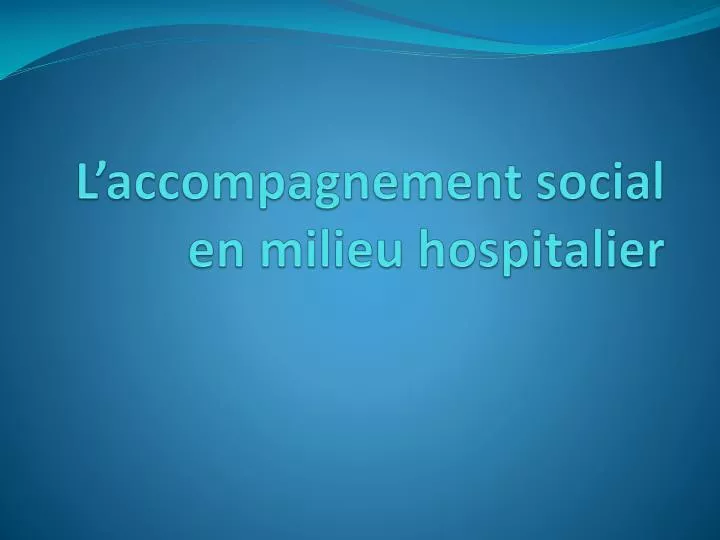 l accompagnement social en milieu hospitalier