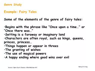 Example: Fairy Tales Some of the elements of the genre of fairy tales: