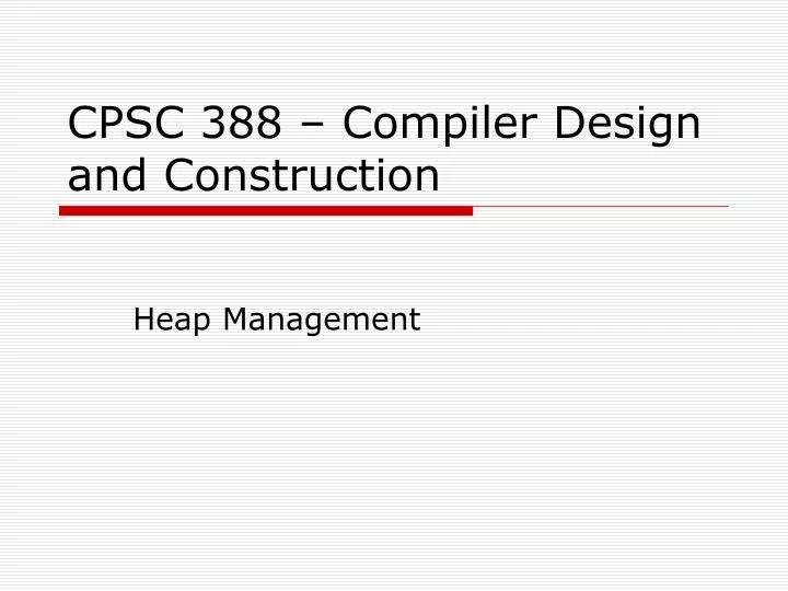 cpsc 388 compiler design and construction