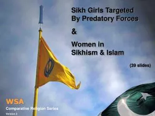 Sikh Girls Targeted By Predatory Forces &amp; Women in Sikhism &amp; Islam (39 slides)