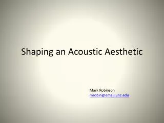 Shaping an Acoustic Aesthetic