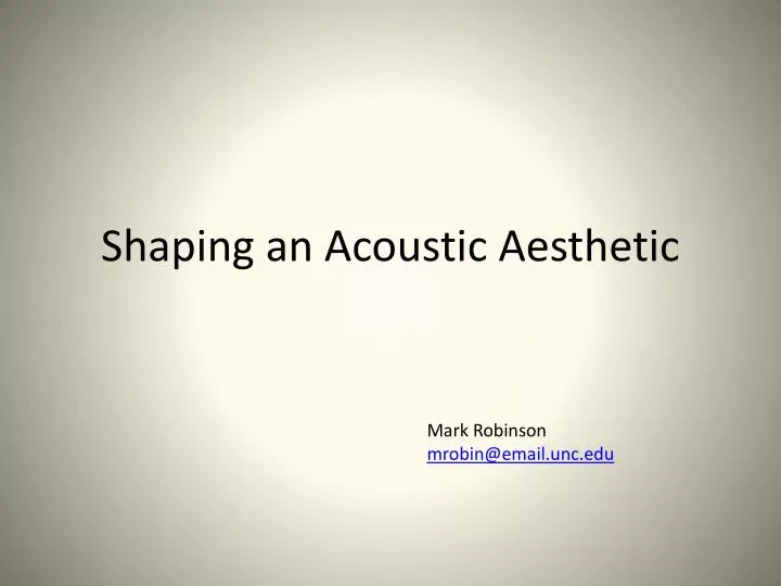 shaping an acoustic aesthetic