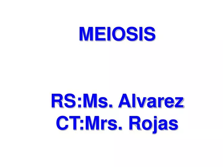 meiosis rs ms alvarez ct mrs rojas