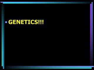 GENETICS!!!